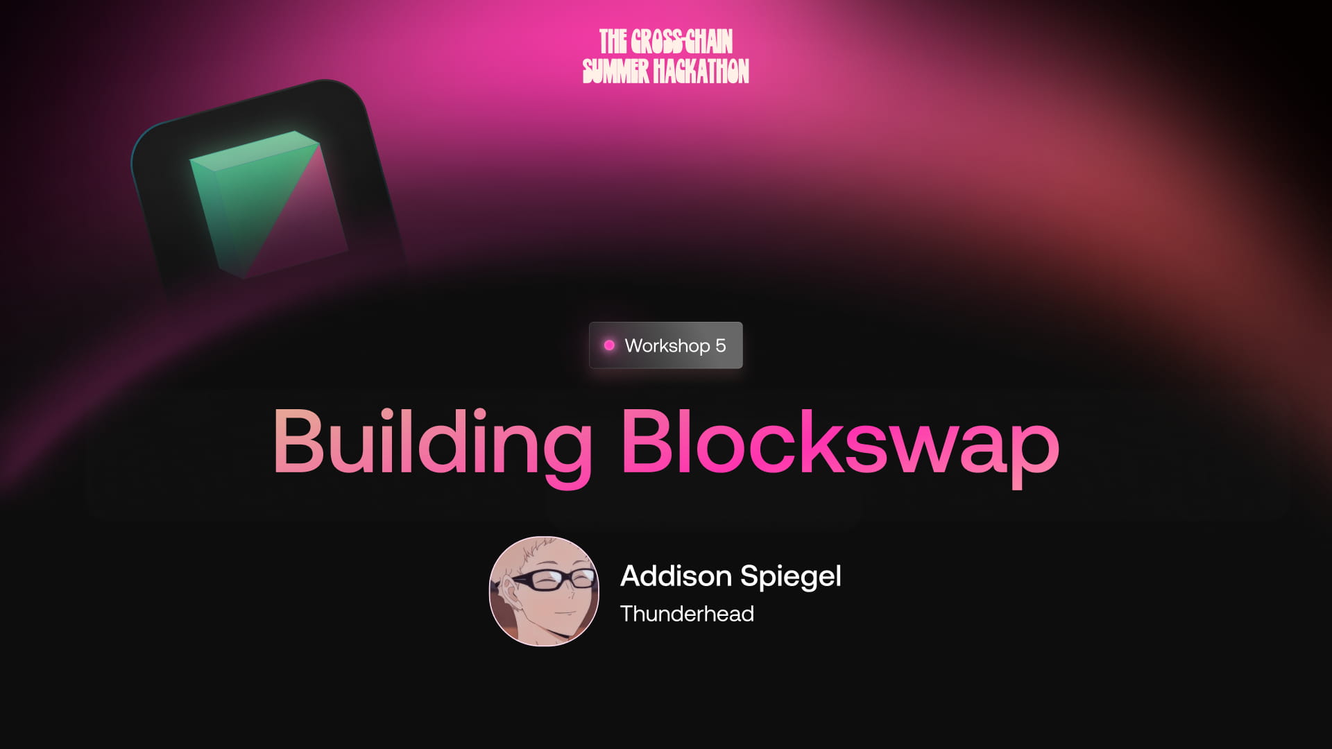 Building Blockswap | Cross-Chain Summer Hackathon Workshop 04