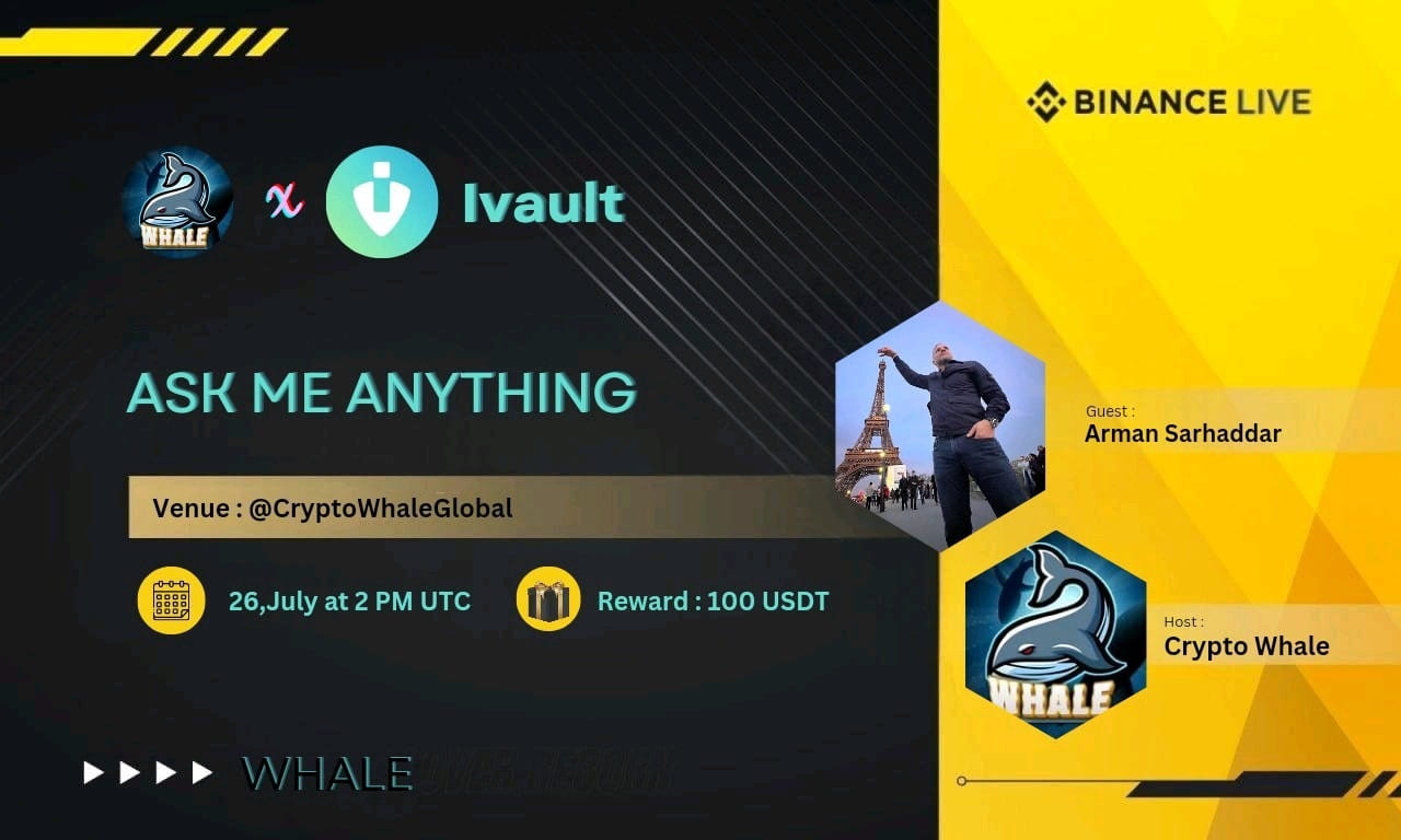 Crypto Whale is going to Host Binance live  with Ivault Reward : 100 USD