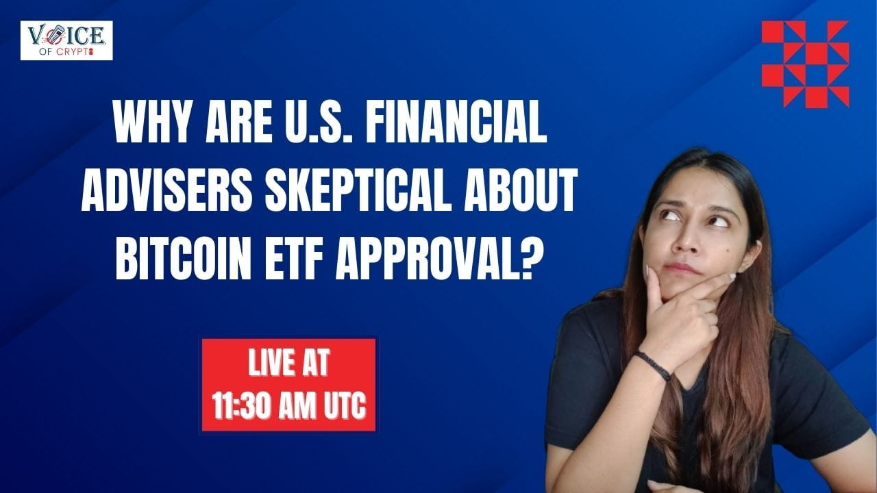 Why Are U.S. Financial Advisers Skeptical About Bitcoin ETF Approval?