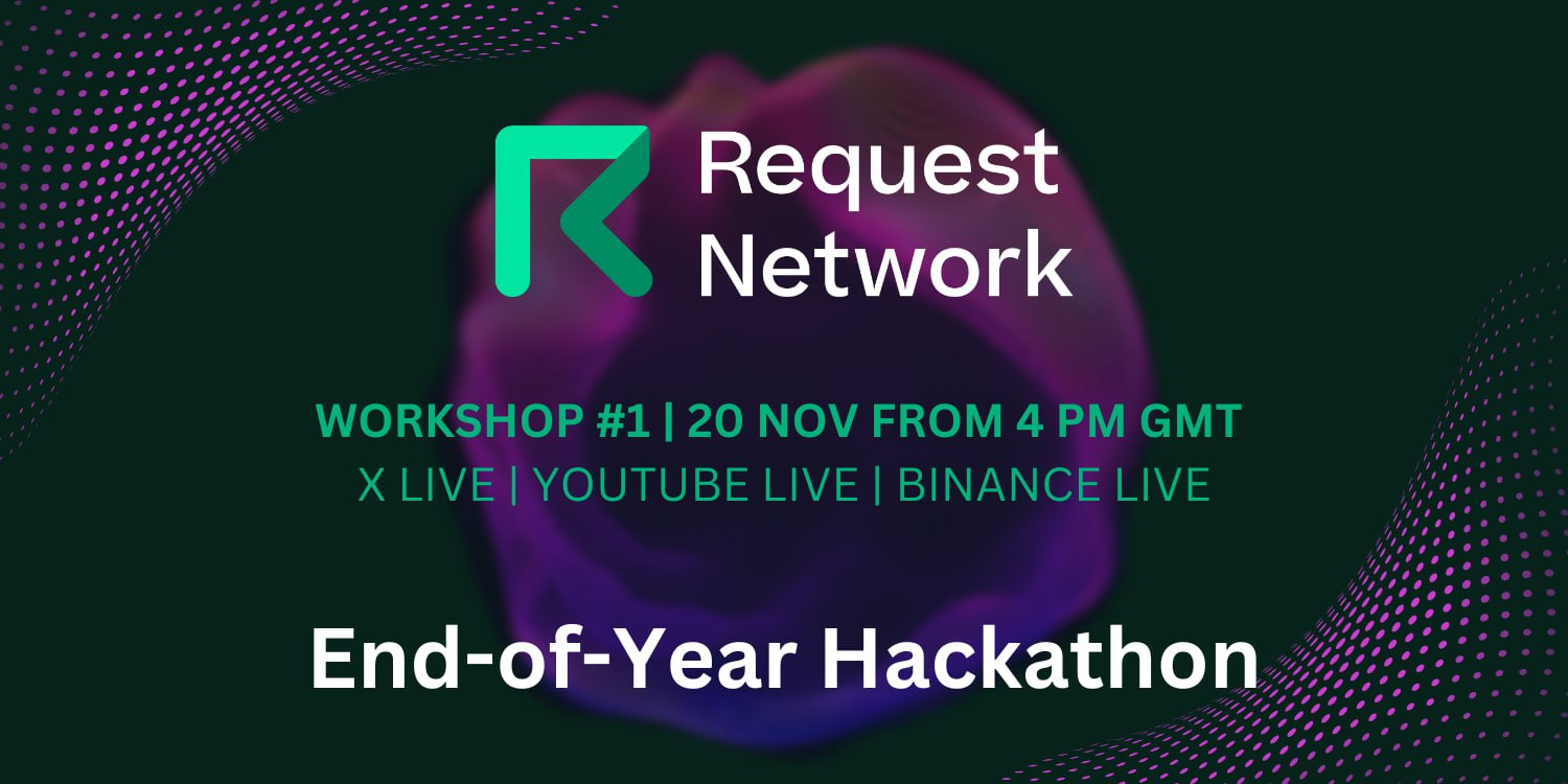 End-of-Year Hackathon with Request Network  Workshop #1 