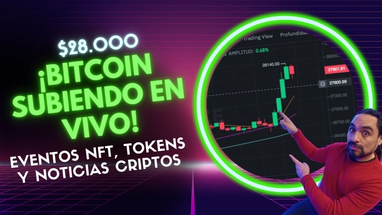 ¡Bitcoin subiendo en vivo! Llegamos a $28.000, se vienen otra etapa? 