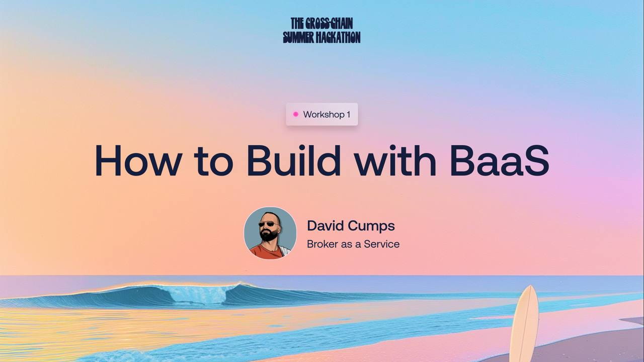 How to Build with BaaS | Cross-Chain Summer Hackathon Workshop 01