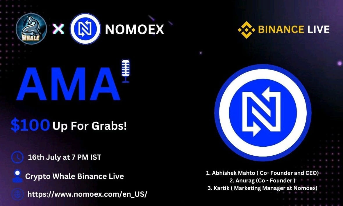 Crypto Whale is going to Host Binance live  with NOMOEX Reward : 100 US