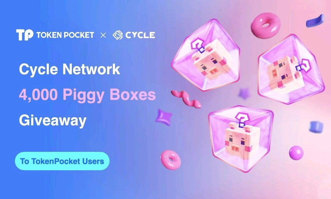 TokenPocket X Cycle | 4000 Piggy Boxes Giveaways 